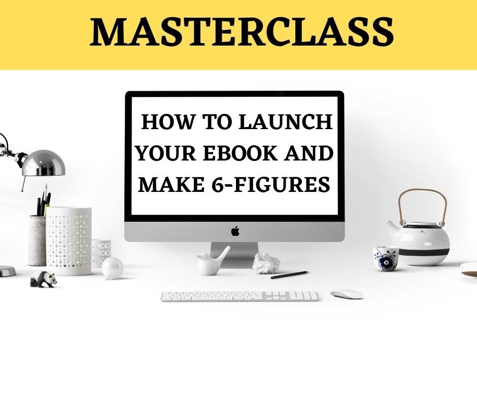 Launch Your eBook and Make 6 Figures